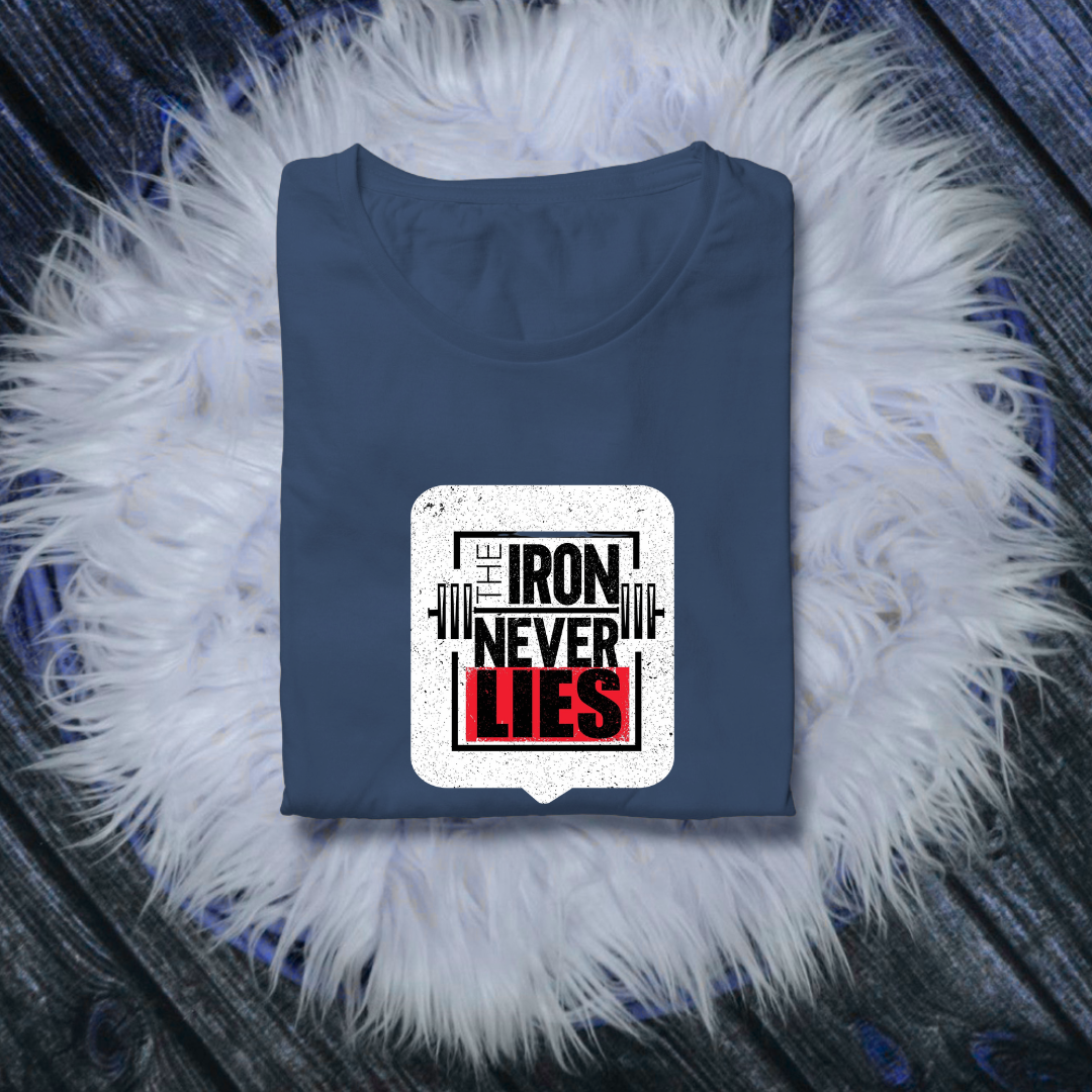 IRON NEVER LIES...💪(UNISEX)