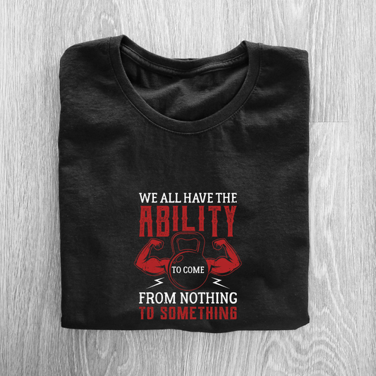 FROM NOTHING TO SOMETHING..💪(UNISEX)