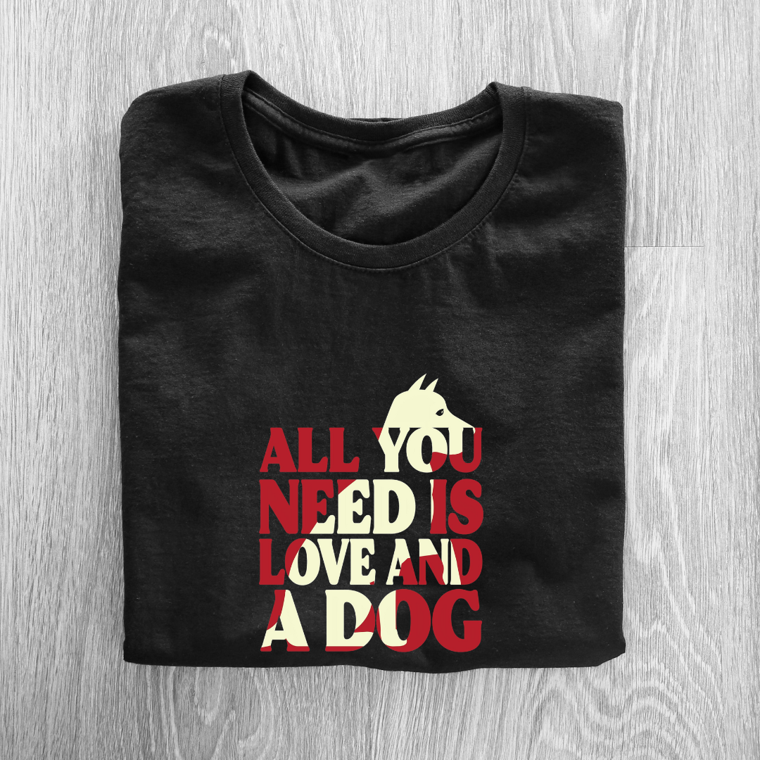 ALL U NEED IS LOVE AND DOG...🐶 (UNISEX)