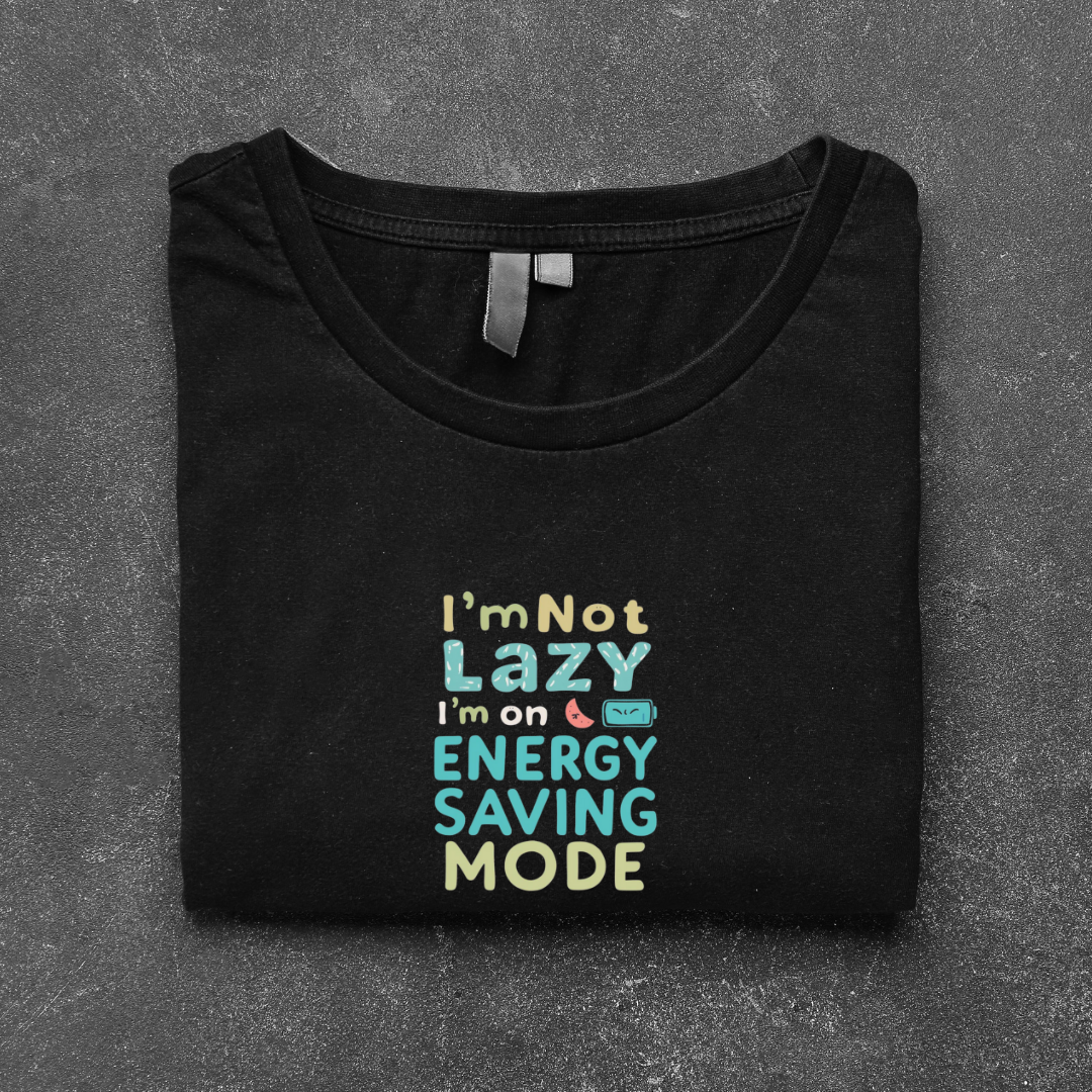I AM IN SAVING MODE..🔋(UNISEX)