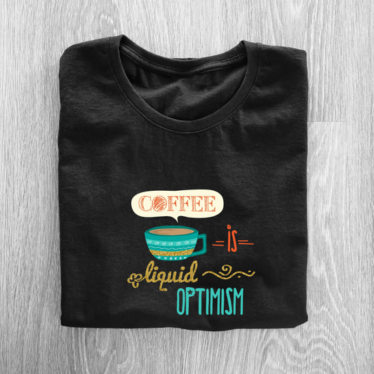 COFFEE IS A LIQUID OPTIMISM...☕(UNISEX)