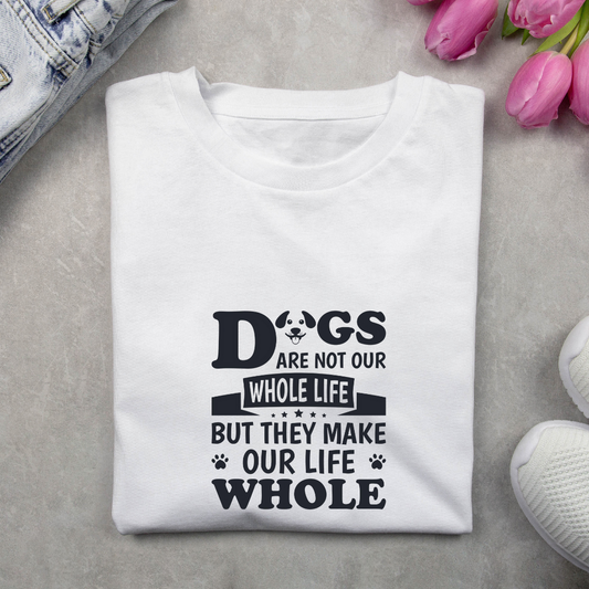 DOG MAKE YOUR LIFE WHOLE...🐶 (UNISEX)