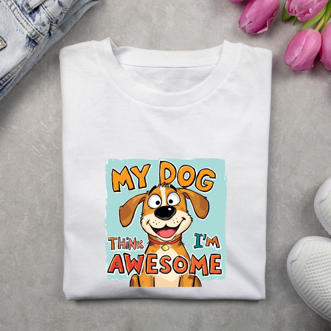 MY 🐕‍🦺 THINKS I M AWSOME...(UNISEX)