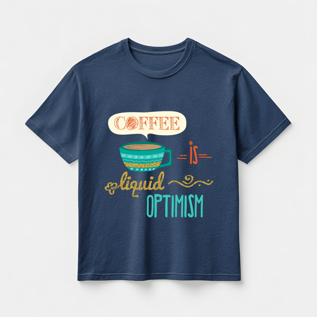 COFFEE IS A LIQUID OPTIMISM...☕(UNISEX)