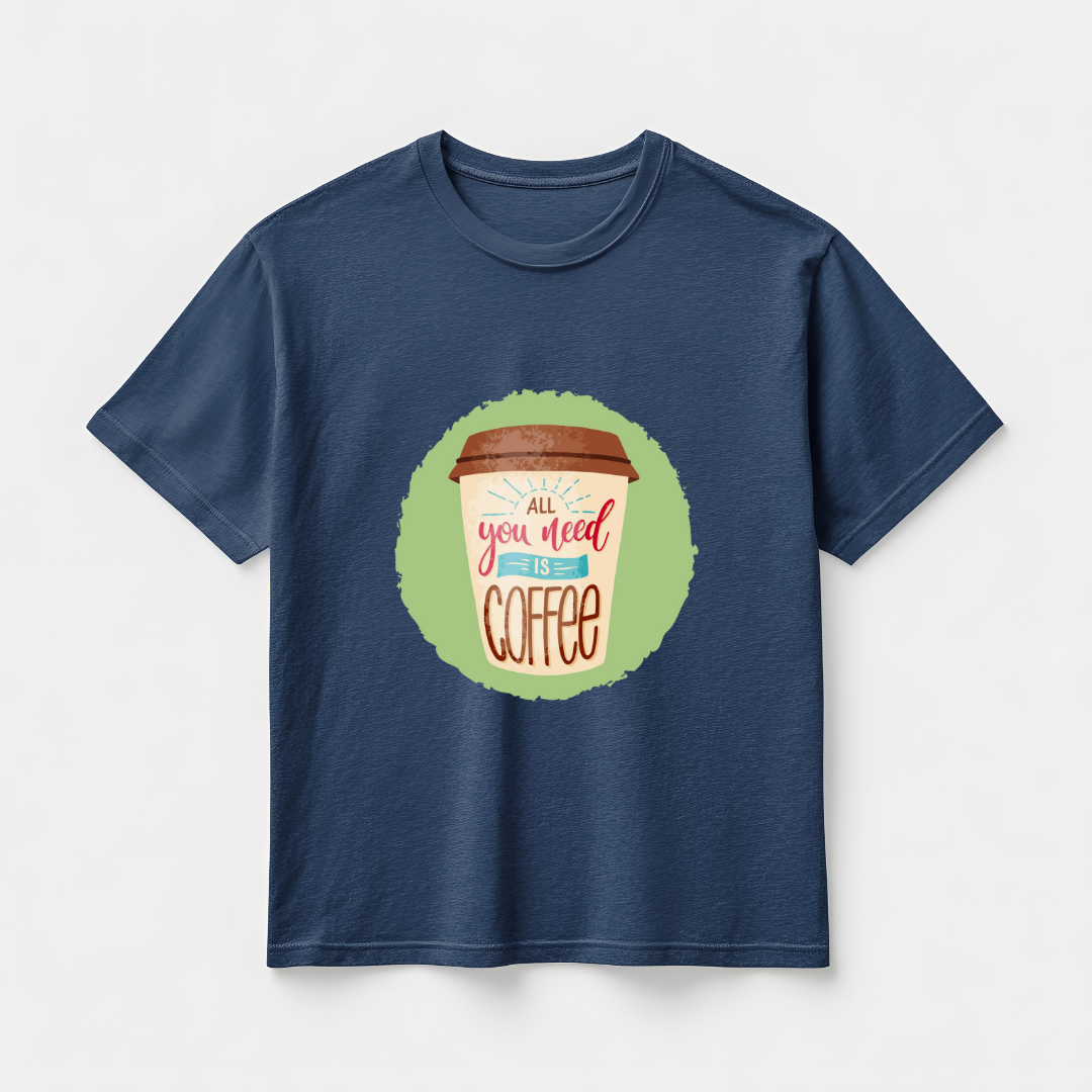 ALL U NEED IS COFFEE...☕(UNISEX)