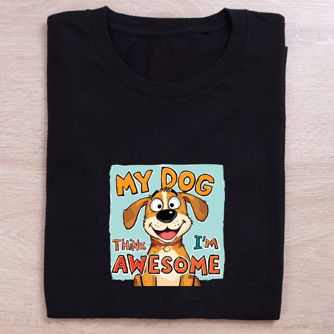 MY 🐕‍🦺 THINKS I M AWSOME...(UNISEX)