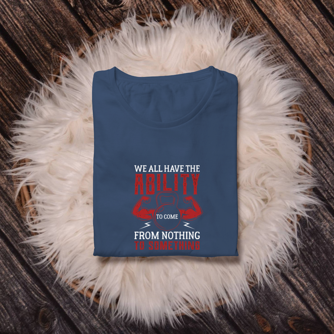 FROM NOTHING TO SOMETHING..💪(UNISEX)