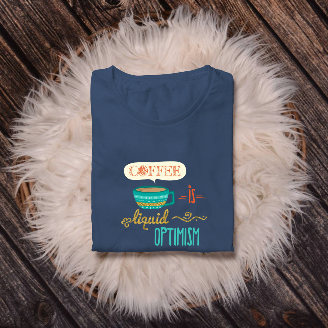 COFFEE IS A LIQUID OPTIMISM...☕(UNISEX)