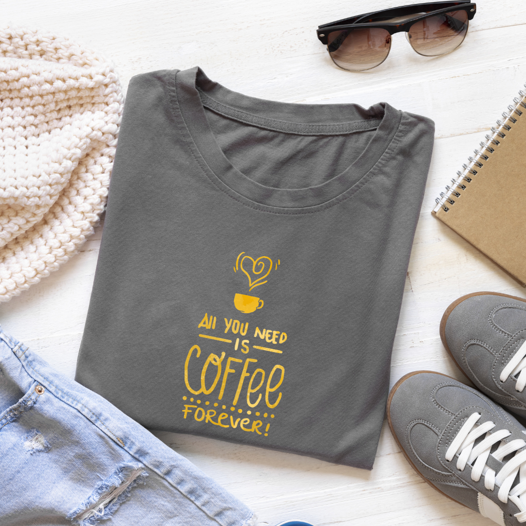 ALL U NEED IS COFFEE FOREVER...☕(UNISEX)