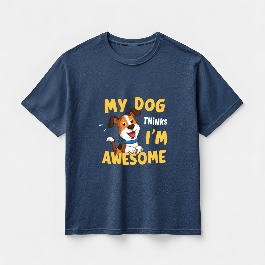 MY 🐶 THINKS I M AWSOME...(UNISEX)